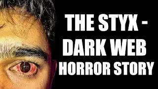 The Styx - Dark Web Horror Story  Real Dark Web Tales