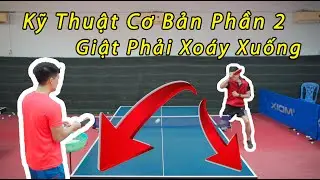 Kỹ Thuật Cơ Bản Trong Bóng Bàn Phần 2 // Giật Phải Xoáy Xuống // Bóng Bàn Nghiệp Dư - BBND
