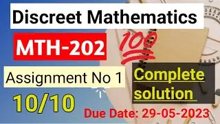 Mth202 Discreet Mathematics|2023|Assignment 1 Complete solution  #vu #virtualuniversityofpakistan