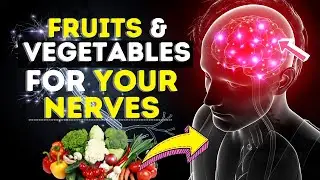 Best Fruits And Vegetables For Your Nerves | Diet For Neuropathy