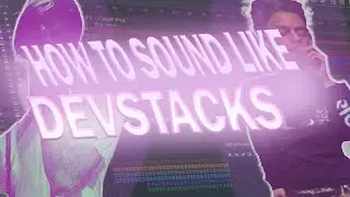 HOW TO SOUND LIKE DEVSTACKS / DEVSTACKS VOCAL PRESET