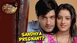 sandhya  get pregnent diya aur baati hum