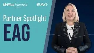 M-Files Partner Spotlight  - EAG