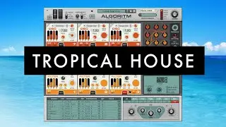 Algoritm FM Synth - Tropical House - Full song using only Algoritm FM synth