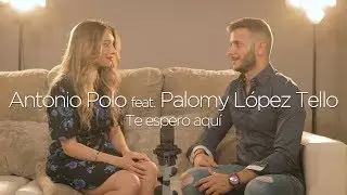 Te espero aquí - Pablo López ft. Georgina - Versión Antonio Polo & Palomy López