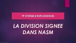 Système d'exploitation 2 - NASM - LA DIVISION SIGNEE ➗ - IDIV