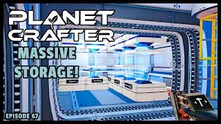 Planet Crafter | The Joy of Building: Massive Storage! EP67