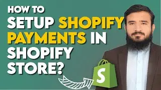 How To Setup Shopify Payments In Shopify Store? | A-Z Method | Lesson 27