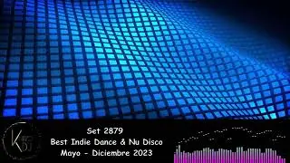 KninoDj - Set 2879 - Best Indie Dance & Nu Disco - May_Dic_2023