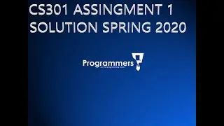 CS301 Assignment 1 Solution Spring 2020