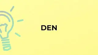 What is the meaning of the word DEN?