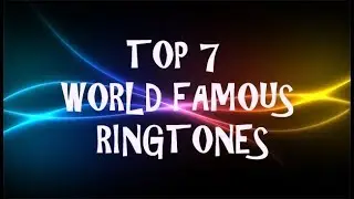Top 7 world famous ringtones || Rigo Tones