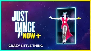 Just Dance Now Plus - Crazy Little Thing (13K)
