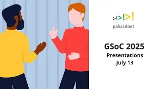 GSoC 2025 Presentations - July 13, 2025