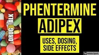 Phentermine (Adipex) - Uses, Dosing, Side Effects