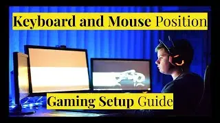 What is the Best Keyboard and Mouse Position for Gaming?