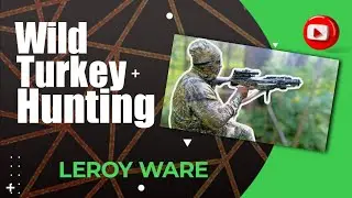 Turkey 🦃 and Morel Mushroom 🍄 Hunting With Leroy Ware