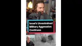 Israel's Unrestrained Military Aggression Continues