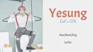 Yesung - Eat's OK || Lyrics (Han/Rom/Eng)