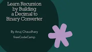 Decimal to Binary Converter (Learn Recursion) Part - 3