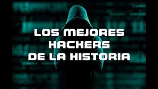Los Mejores Hackers de la Historia