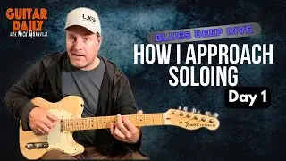 Blues Guitar Lesson. How I Solo - Scales, Arpeggios & More. Guitar Daily Ep 272