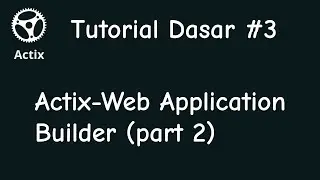 Tutorial Dasar Actix-Web #3 - Application Builder (Bagian 2)