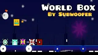 World Box By Subwoofer ( Geometry Dash )