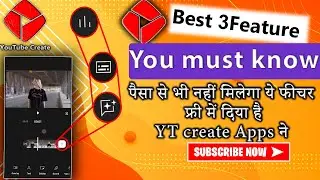 best 3 feature in YT create apps you should know about it/free video editor apps/youtube create apps