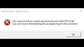 Premiere Pro & After Effects System Error X  The code execution cannot proceed because MSVC13110 d11