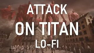 Attack On Titan - Shingeki no Kyojin [Lo-Fi] - [Ambient] Relax & Study
