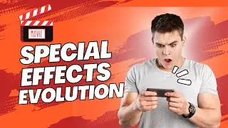 The Evolution of Special Effects in Film  