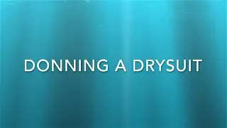 Drysuit Skills: Putting on a DUI Drysuit