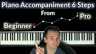 Piano Accompaniment 6 Steps from Beginner to Pro