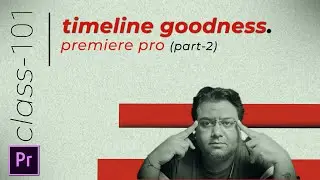 Essential Premiere Pro Timeline Tricks | Class-101 | Life in layers