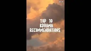 Top 10 Kdrama Recommendations
