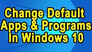 Change default Apps and Program in Windows 10