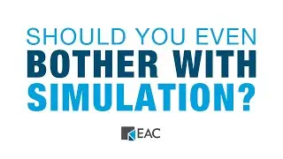 Should You Even Bother With Simulation?