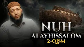 Nuh Alayhissalom | Payg'ambarlar tarixi | 2-qism | Ustoz Anasxon Mahmud | 