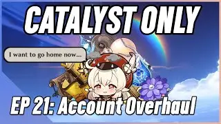 Catalyst Impact Ep. 21 - Account Overhaul | Genshin Impact Catalyst Only