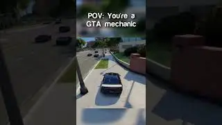 POV: You're a Grand Theft Auto mechanic