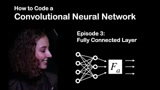 Episode 3 - Fully Connected Layer - Convolutional Neural Network from Scratch