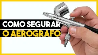 RESOLVIDO: COMO DEVO SEGURAR O AERÓGRAFO?