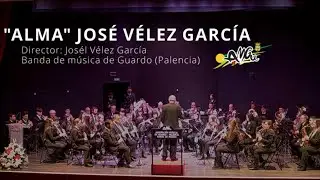 “ALMA” DIRIGIDA POR JOSÉ VÉLEZ GARCÍA. BANDA DE MÚSICA DE GUARDO (PALENCIA). AMGu