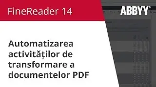 Clip demonstrativ FineReader 14: Automatizarea activităților de transformare a documentelor PDF