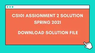 CS101 Assignment 2 solution Spring 2021