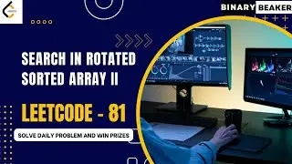 LEETCODE 81 || Search in Rotated Sorted Array II || Binary Beaker || Binary Search || POTD