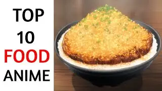 Top 10 Anime About Delicious Food [Anime Food Compilation]