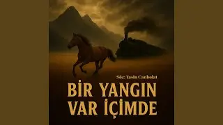 Bir Yangın Var İçimde