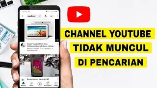 Cara Menemukan Channel Youtube yang tidak Ada di Pencarian